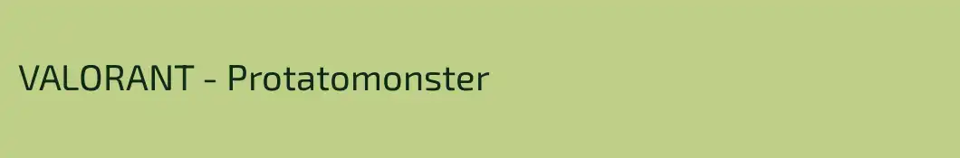 VALORANT - Protatomonster
